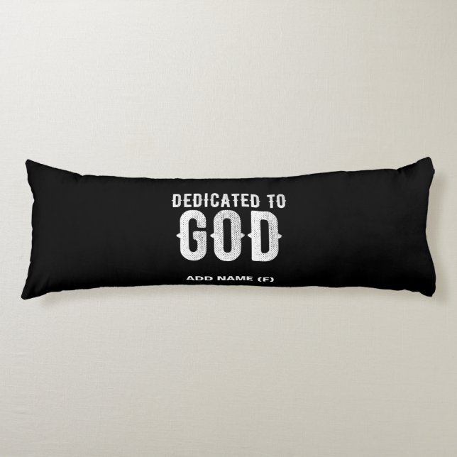 DEDICATED TO GOD COOL CUSTOMIZABLE WHITE  TEXT BODY CUSHION (Front)