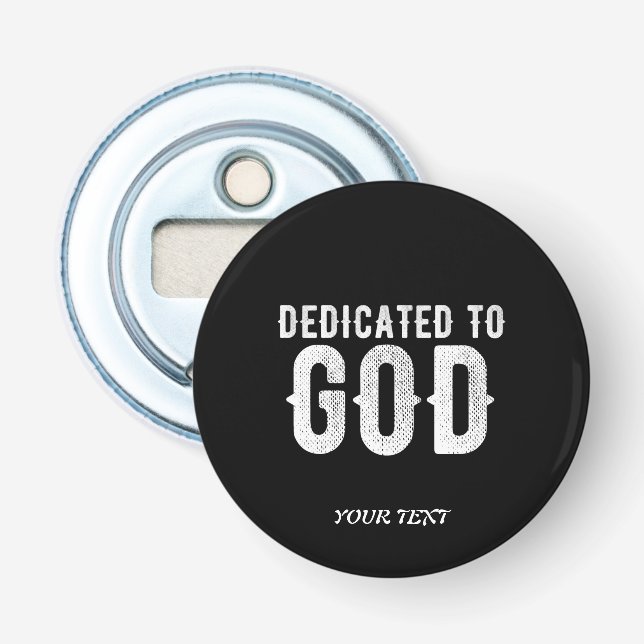DEDICATED TO GOD COOL CUSTOMIZABLE WHITE  TEXT BOTTLE OPENER (Front)