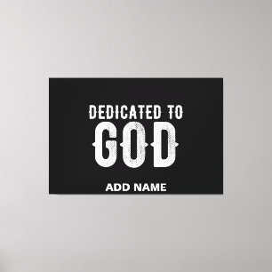 DEDICATED TO GOD COOL CUSTOMIZABLE WHITE  TEXT CANVAS PRINT