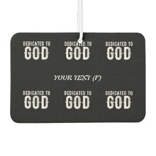 DEDICATED TO GOD COOL CUSTOMIZABLE WHITE  TEXT CAR AIR FRESHENER