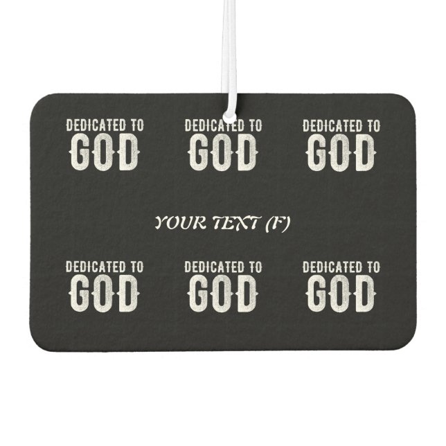 DEDICATED TO GOD COOL CUSTOMIZABLE WHITE  TEXT CAR AIR FRESHENER (Front)