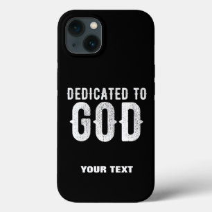 DEDICATED TO GOD COOL CUSTOMIZABLE WHITE TEXT iPhone 13 CASE