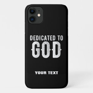 DEDICATED TO GOD COOL CUSTOMIZABLE WHITE  TEXT iPhone 11 CASE