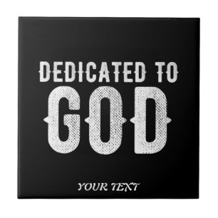 DEDICATED TO GOD COOL CUSTOMIZABLE WHITE TEXT CERAMIC TILE