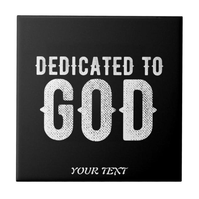 DEDICATED TO GOD COOL CUSTOMIZABLE WHITE  TEXT CERAMIC TILE (Front)