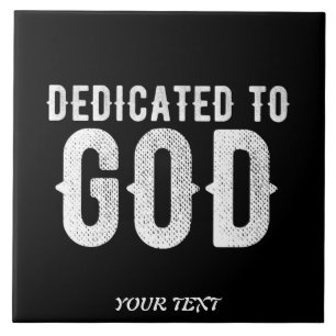 DEDICATED TO GOD COOL CUSTOMIZABLE WHITE TEXT CERAMIC TILE