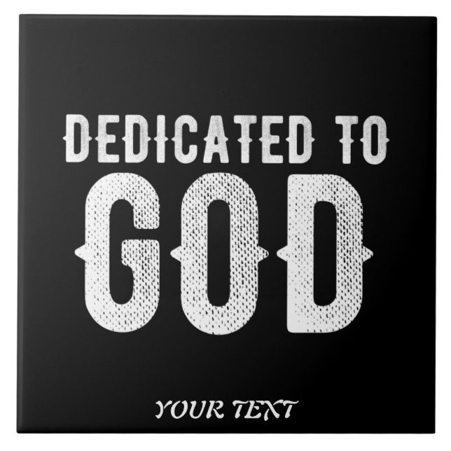 DEDICATED TO GOD COOL CUSTOMIZABLE WHITE  TEXT CERAMIC TILE (Front)