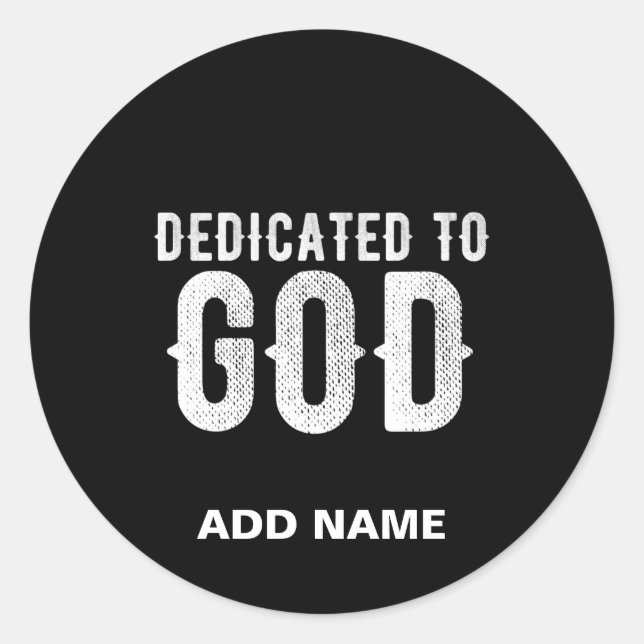 DEDICATED TO GOD COOL CUSTOMIZABLE WHITE  TEXT CLASSIC ROUND STICKER (Front)