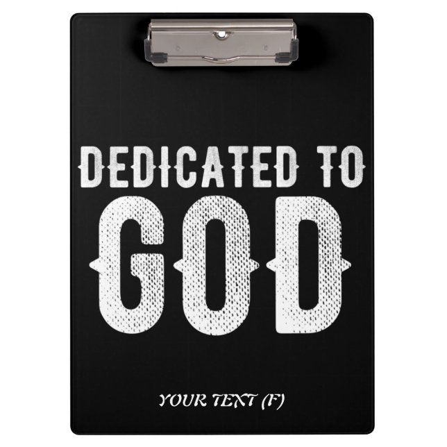 DEDICATED TO GOD COOL CUSTOMIZABLE WHITE  TEXT CLIPBOARD (Front)