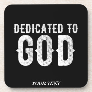 DEDICATED TO GOD COOL CUSTOMIZABLE WHITE TEXT COASTER