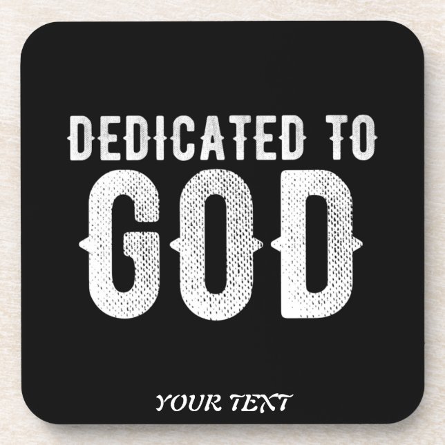 DEDICATED TO GOD COOL CUSTOMIZABLE WHITE  TEXT COASTER (Front)