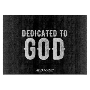 DEDICATED TO GOD COOL CUSTOMIZABLE WHITE TEXT CUTTING BOARD