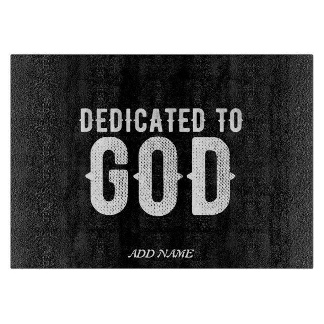 DEDICATED TO GOD COOL CUSTOMIZABLE WHITE  TEXT CUTTING BOARD (Front)