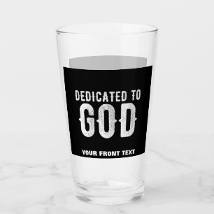 DEDICATED TO GOD COOL CUSTOMIZABLE WHITE TEXT GLASS