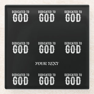 DEDICATED TO GOD COOL CUSTOMIZABLE WHITE TEXT GLASS COASTER