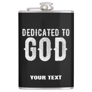 DEDICATED TO GOD COOL CUSTOMIZABLE WHITE  TEXT HIP FLASK