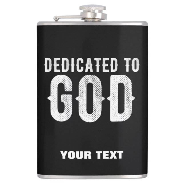 DEDICATED TO GOD COOL CUSTOMIZABLE WHITE  TEXT HIP FLASK (Front)