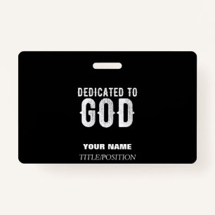 DEDICATED TO GOD COOL CUSTOMIZABLE WHITE  TEXT ID BADGE