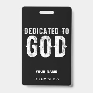 DEDICATED TO GOD COOL CUSTOMIZABLE WHITE TEXT ID BADGE