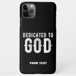 DEDICATED TO GOD COOL CUSTOMIZABLE WHITE TEXT iPhone 11Pro MAX CASE