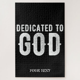DEDICATED TO GOD COOL CUSTOMIZABLE WHITE  TEXT JIGSAW PUZZLE