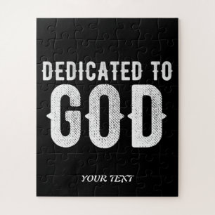 DEDICATED TO GOD COOL CUSTOMIZABLE WHITE TEXT JIGSAW PUZZLE