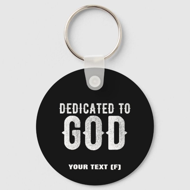 DEDICATED TO GOD COOL CUSTOMIZABLE WHITE  TEXT KEY RING (Front)
