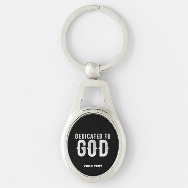 DEDICATED TO GOD COOL CUSTOMIZABLE WHITE  TEXT KEY RING (Front)