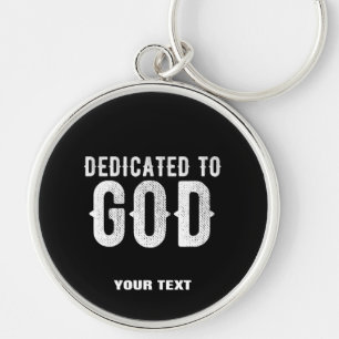 DEDICATED TO GOD COOL CUSTOMIZABLE WHITE  TEXT KEY RING