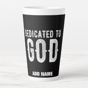 DEDICATED TO GOD COOL CUSTOMIZABLE WHITE TEXT LATTE MUG