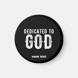 DEDICATED TO GOD COOL CUSTOMIZABLE WHITE  TEXT MAGNET
