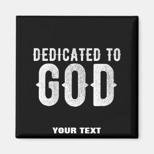 DEDICATED TO GOD COOL CUSTOMIZABLE WHITE TEXT MAGNET