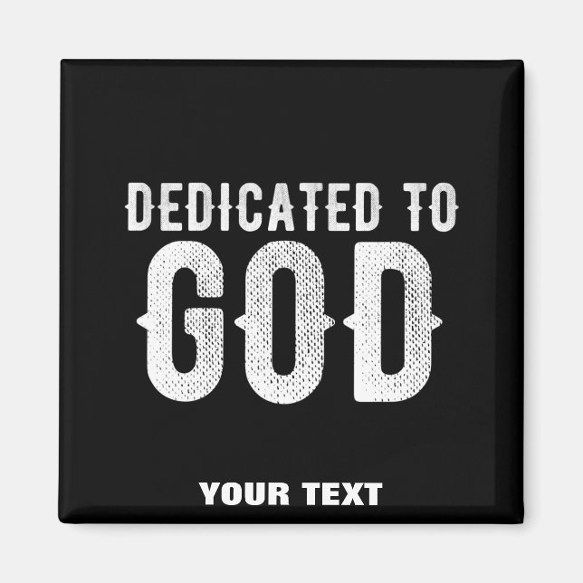 DEDICATED TO GOD COOL CUSTOMIZABLE WHITE  TEXT MAGNET (Front)