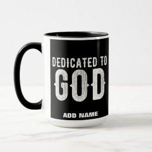 DEDICATED TO GOD COOL CUSTOMIZABLE WHITE  TEXT MUG