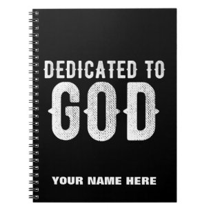 DEDICATED TO GOD COOL CUSTOMIZABLE WHITE  TEXT NOTEBOOK