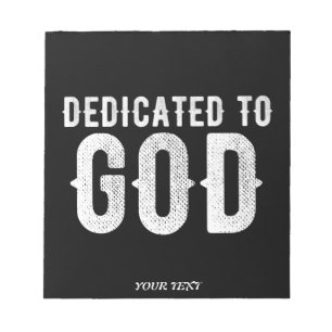 DEDICATED TO GOD COOL CUSTOMIZABLE WHITE  TEXT NOTEPAD