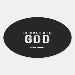 DEDICATED TO GOD COOL CUSTOMIZABLE WHITE TEXT OVAL STICKER