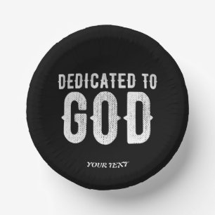 DEDICATED TO GOD COOL CUSTOMIZABLE WHITE TEXT PAPER PLATE