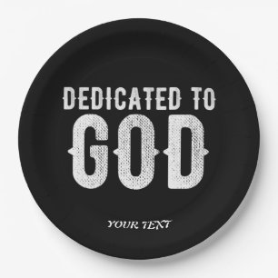 DEDICATED TO GOD COOL CUSTOMIZABLE WHITE TEXT PAPER PLATE