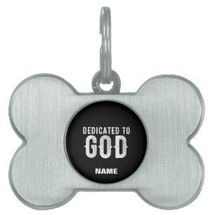 DEDICATED TO GOD COOL CUSTOMIZABLE WHITE TEXT PET ID TAG