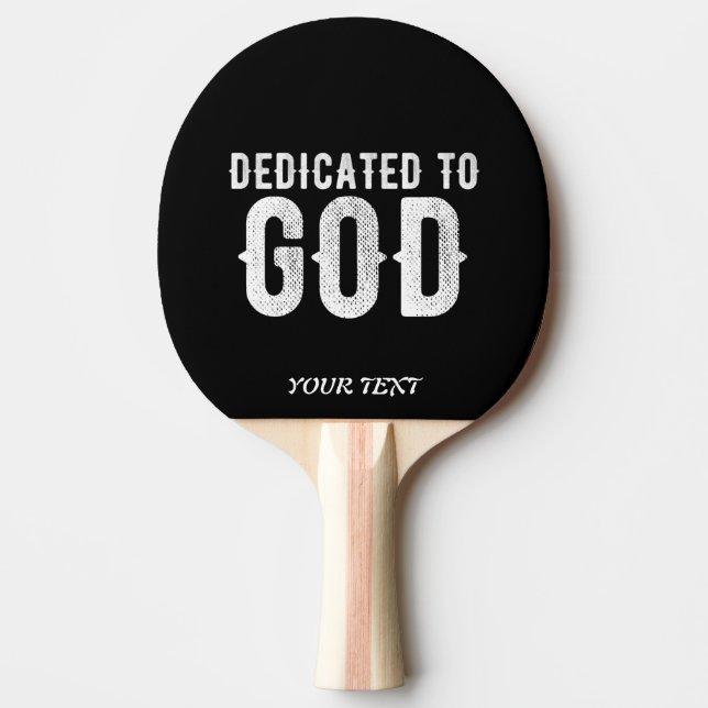 DEDICATED TO GOD COOL CUSTOMIZABLE WHITE  TEXT PING PONG PADDLE (Front)