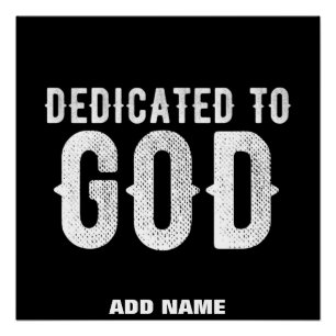DEDICATED TO GOD COOL CUSTOMIZABLE WHITE TEXT POSTER
