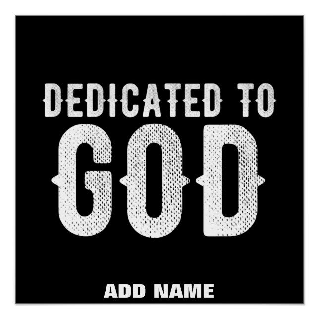 DEDICATED TO GOD COOL CUSTOMIZABLE WHITE  TEXT POSTER (Front)
