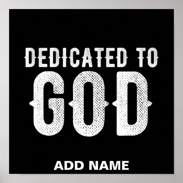 DEDICATED TO GOD COOL CUSTOMIZABLE WHITE  TEXT POSTER (Front)