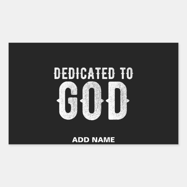 DEDICATED TO GOD COOL CUSTOMIZABLE WHITE  TEXT RECTANGULAR STICKER (Front)