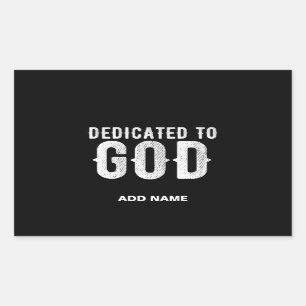DEDICATED TO GOD COOL CUSTOMIZABLE WHITE TEXT RECTANGULAR STICKER