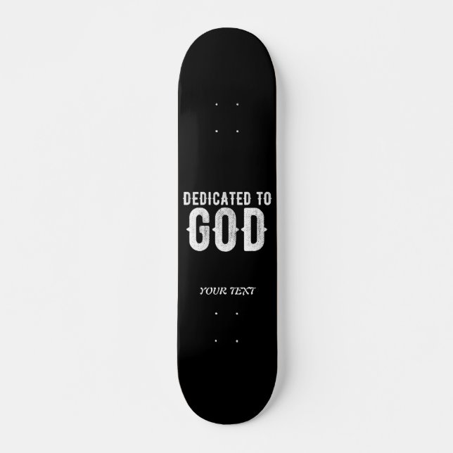 DEDICATED TO GOD COOL CUSTOMIZABLE WHITE  TEXT SKATEBOARD (Front)