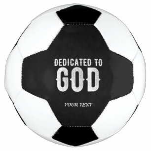 DEDICATED TO GOD COOL CUSTOMIZABLE WHITE  TEXT SOCCER BALL