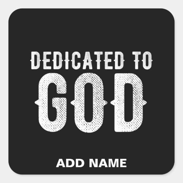 DEDICATED TO GOD COOL CUSTOMIZABLE WHITE  TEXT SQUARE STICKER (Front)