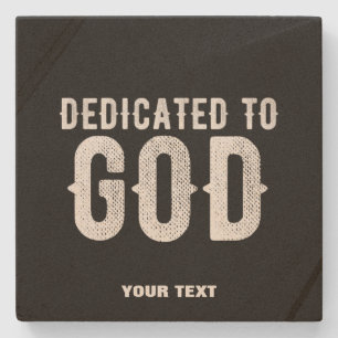 DEDICATED TO GOD COOL CUSTOMIZABLE WHITE TEXT STONE COASTER
